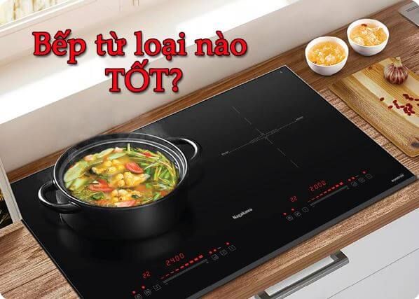 Bếp từ loại nào tốt nhất hiện nay