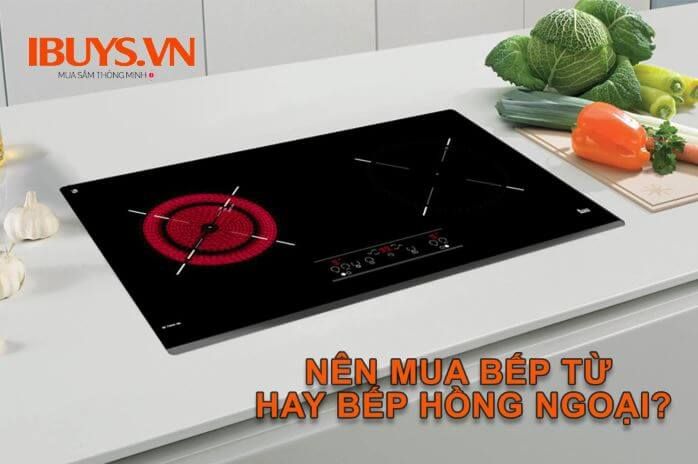 Nên mua bếp từ hay bếp hồng ngoại