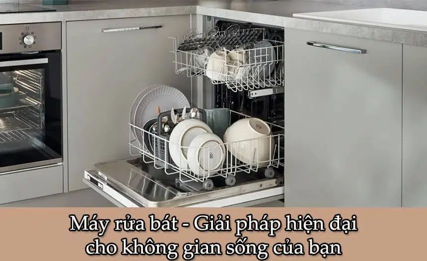 Máy rửa bát - Giải pháp toàn diện cho không gian sống của bạn